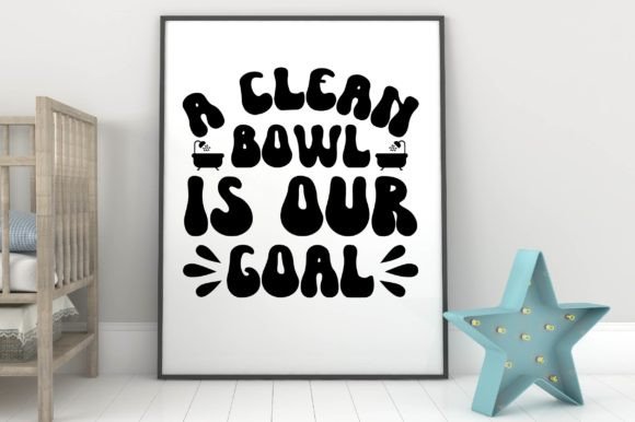 Bathroom Svg Design,a Clean Bowl is Our