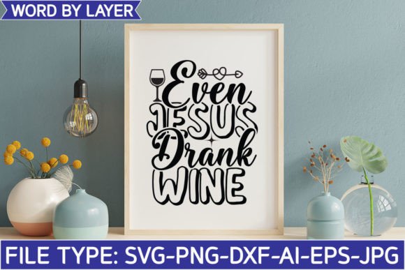 Even Jesus Drank Wine Svg Graphics and Crafts Review