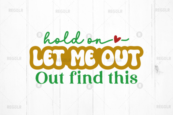 FREE Hold on Let Me Out Find This SVG for Crafts and Graphics