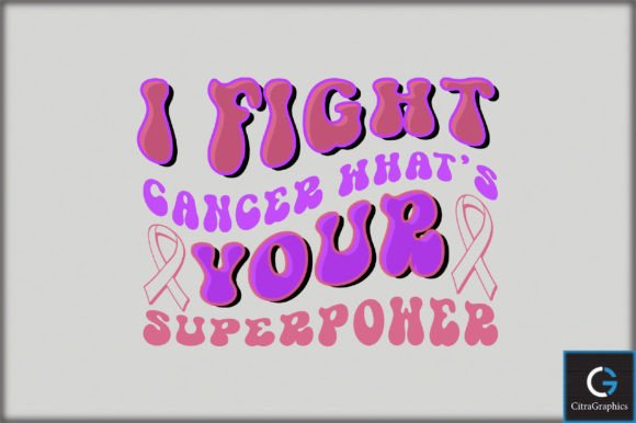 I Fight Cancer What’s Your Superpower Graphics and Crafts