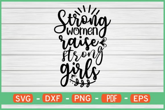 Strong Women Raise Strong Girls Svg Graphics and Crafts Review