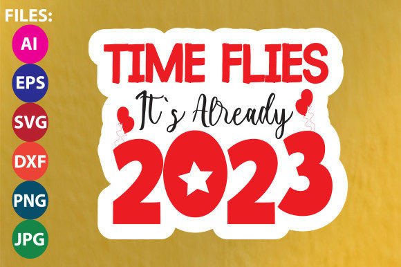 Time Flies It s Already 2023 Sticker Graphics and Crafts Review