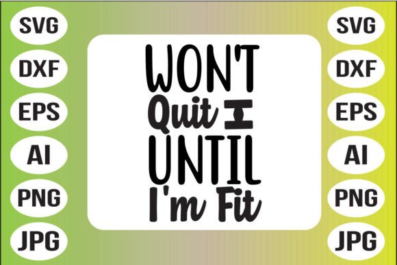 Won T Quit Until I M Fit Graphics and Crafts Review